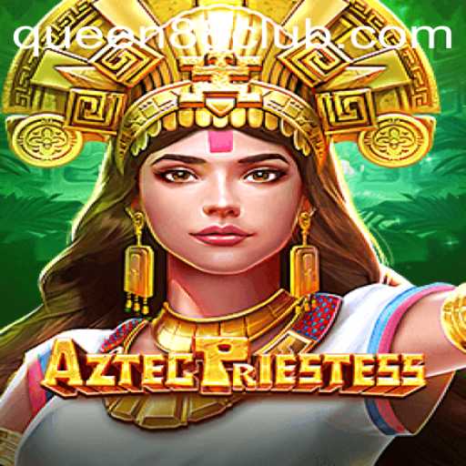 Exploring AztecPriestess: A Thrilling Adventure with Queen88