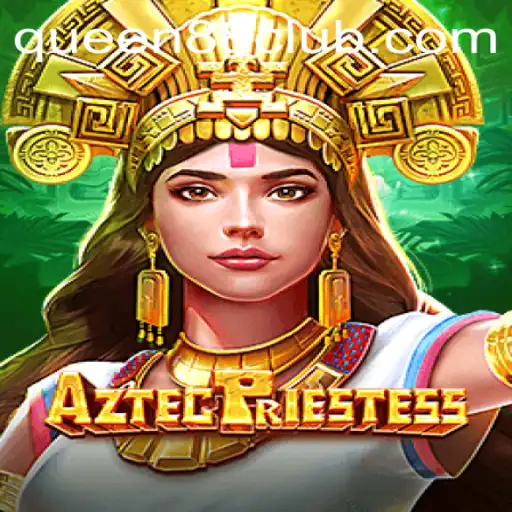 Exploring AztecPriestess: A Thrilling Adventure with Queen88