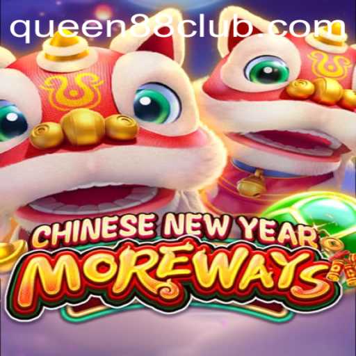 Discover the Thrills of CHINESENEWYEARMOREWAYS with Queen88