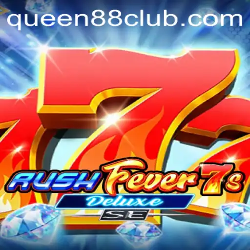 Explore the Exciting World of RushFever7sDeluxeSE with Queen88